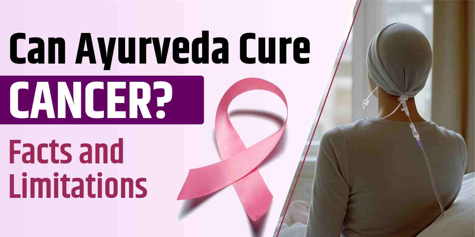 Can Ayurveda Cure Cancer? Facts and Limitations